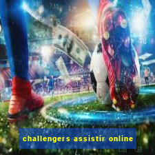 challengers assistir online